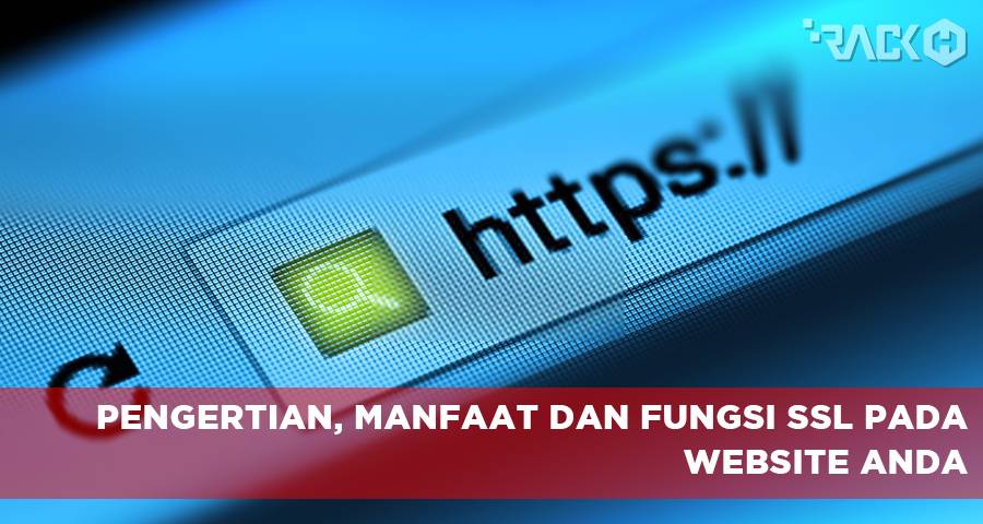 Fungsi Ssl Pada Website Anda Dan Manfaatnya Rackh